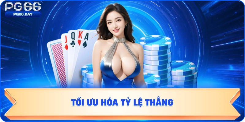  Tối Ưu Hóa Tỷ Lệ Thắng